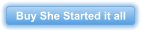 Buy She Started it all